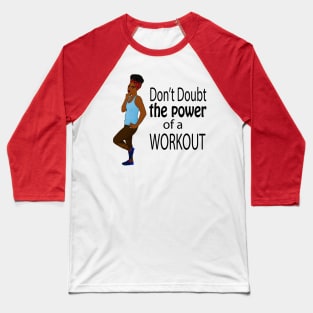 Don't Doubt the Power of a Workout Baseball T-Shirt